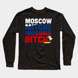 Moscow mitch and the Russian Bitch Long Sleeve T-Shirt